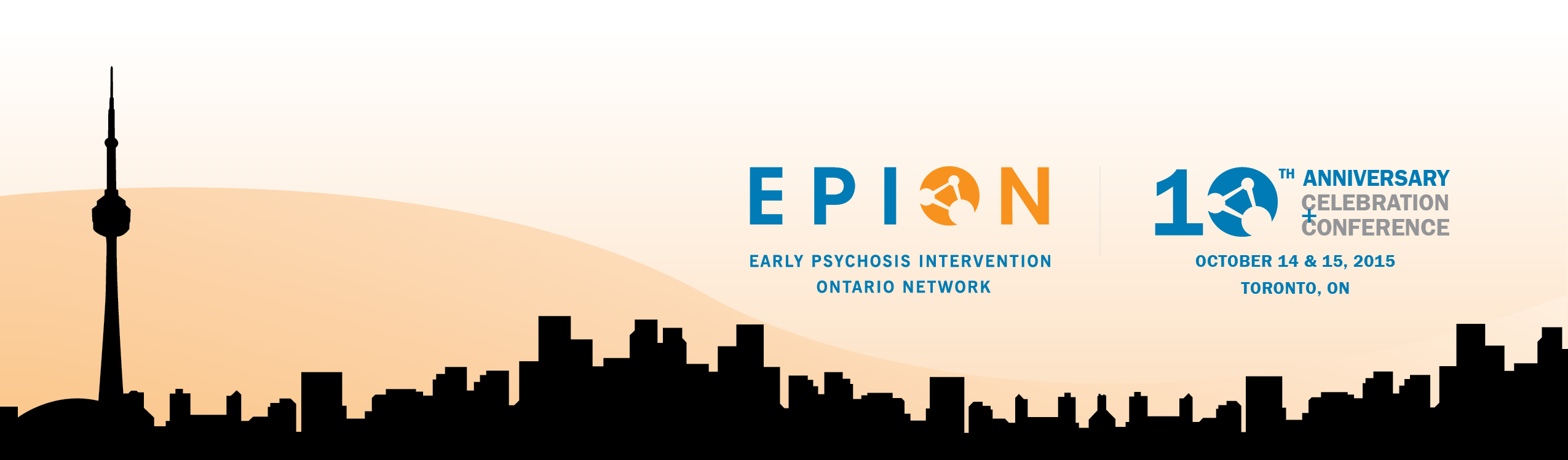 EPION - Early Psychosis Intervention Ontario Network - 10th Anniversary Celebration and Conference #EPION2015